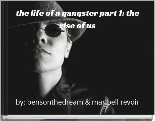 the life of a gangster part 1: the rise of us