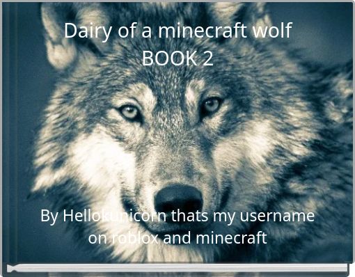 Dairy of a minecraft wolf BOOK 2