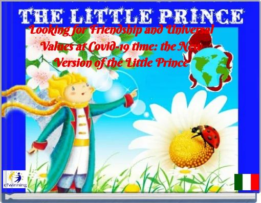 Looking for Friendship and Universal Values at Covid-19 time: the New Version of the Little Prince