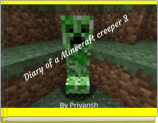 Diary of a Minecraft creeper 3