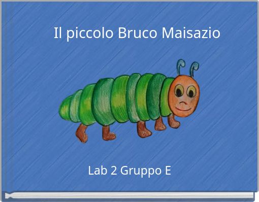 Il piccolo Bruco Maisazio - Free stories online. Create books for kids