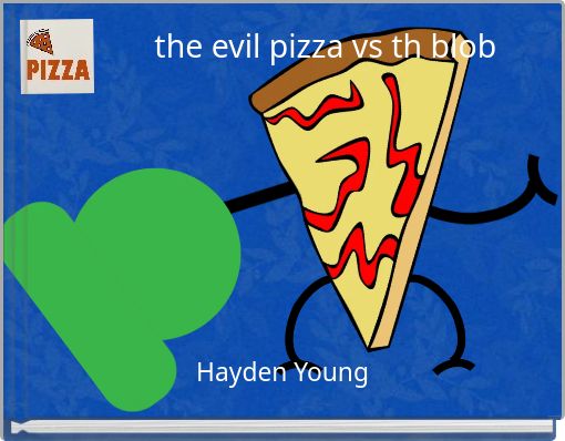 the evil pizza vs th blob