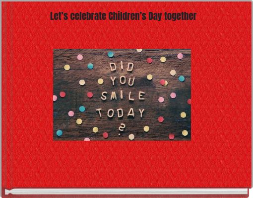 Let’s celebrate Children’s Day together