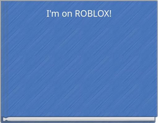 I'm on ROBLOX!