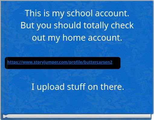 This is my school account. But you should totally check out my home account.