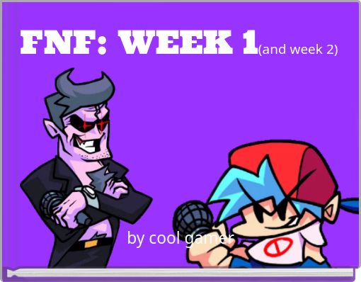 FNF: WEEK 1(and week 2)