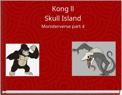 Kong ll Skull Island Monsterverse part 4
