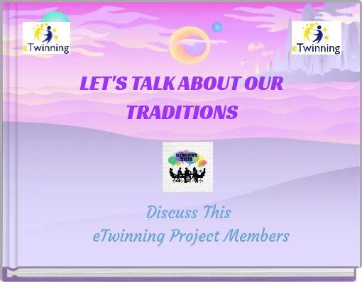 LET'S TALK ABOUT OUR TRADITIONS