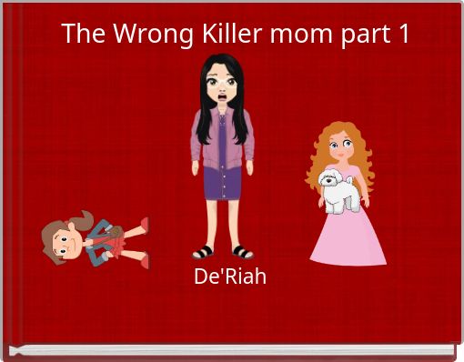 The Wrong Killer mom part 1