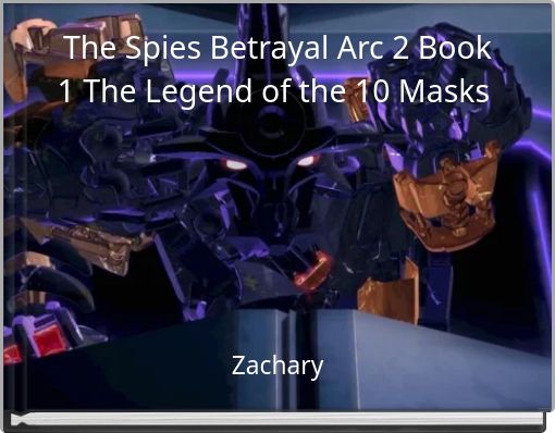 The Spies Betrayal Arc 2 Book 1 The Legend of the 10 Masks