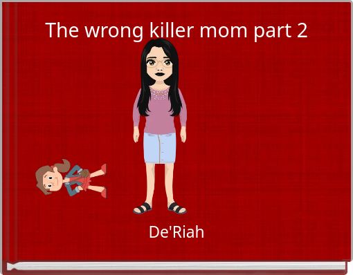 The wrong killer mom part 2