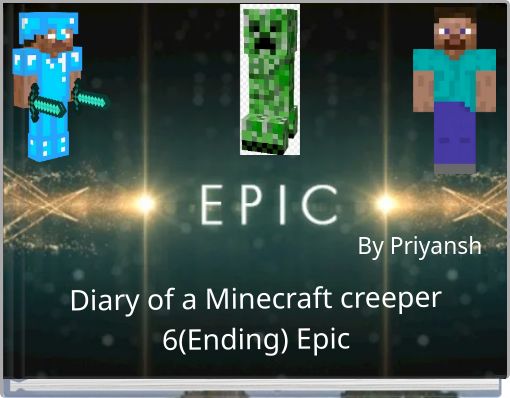 Diary of a Minecraft creeper 6(Ending) Epic