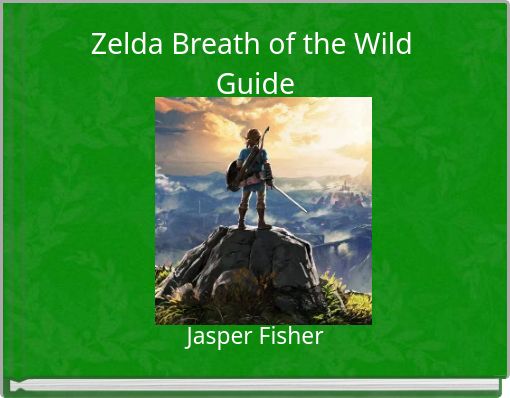 Zelda Breath of the Wild&nbsp;Guide