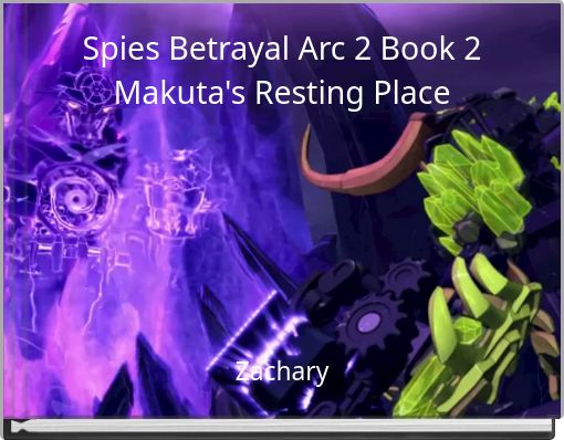 Spies Betrayal Arc 2 Book 2 Makuta's Resting Place