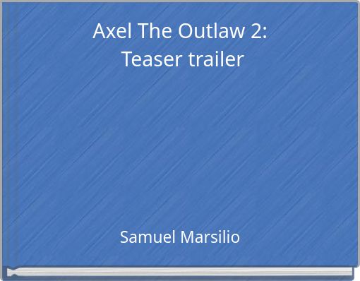 Axel The Outlaw 2: Teaser trailer