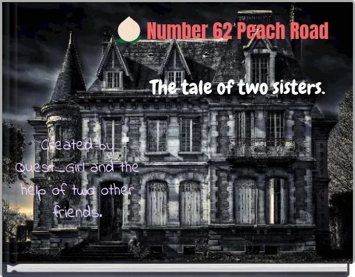 Number 62 Peach Road The tale of two sisters.