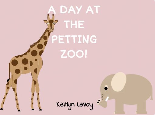A DAY AT THE PETTING ZOO!