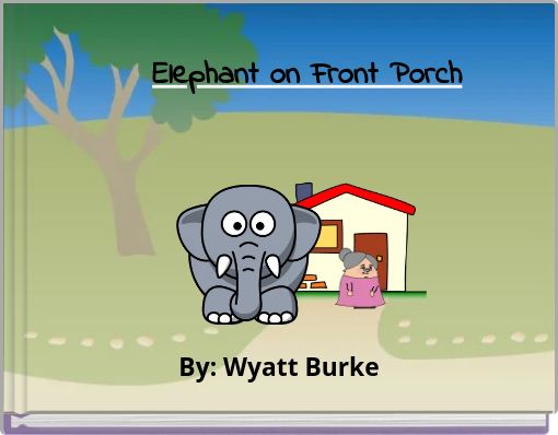 Elephant on Front Porch