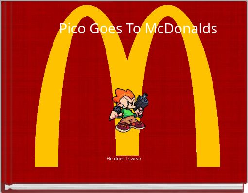 Pico Goes To McDonalds