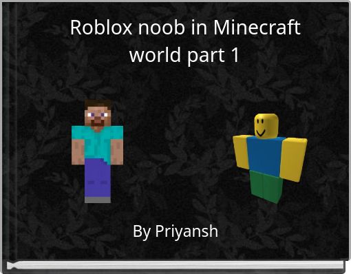 Roblox noob in Minecraft world part 1