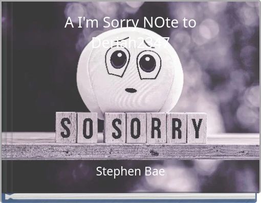 A I'm Sorry NOte to Deriah2347