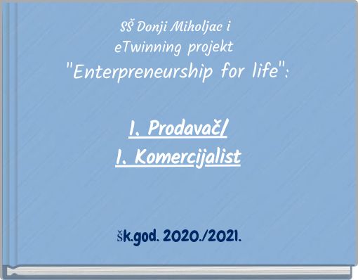 SŠ Donji Miholjac i eTwinning projekt "Enterpreneurship for life": 1. Prodavač/ 1. Komercijalist