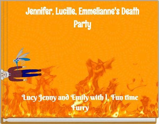 Jennifer, Lucille, Emmelianne's Death Party