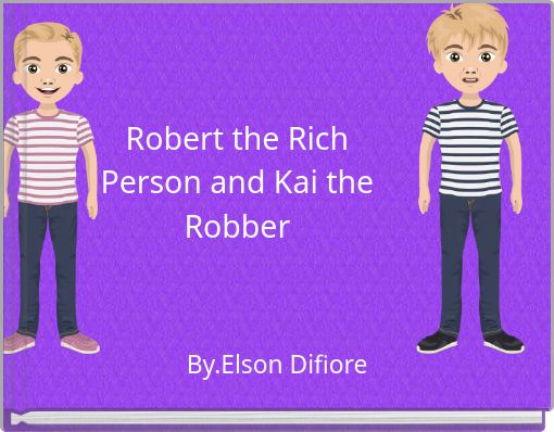 Robert the Rich Person and Kai the Robber