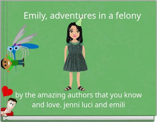 Emily, adventures in a felony