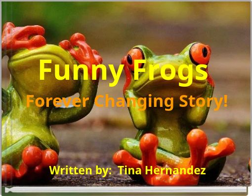 Funny Frogs Forever Changing Story!