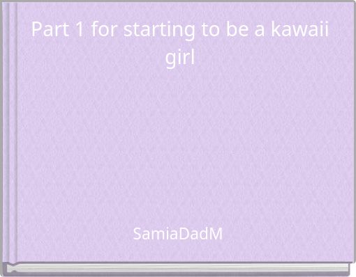 Part 1 for starting to be a kawaii girl