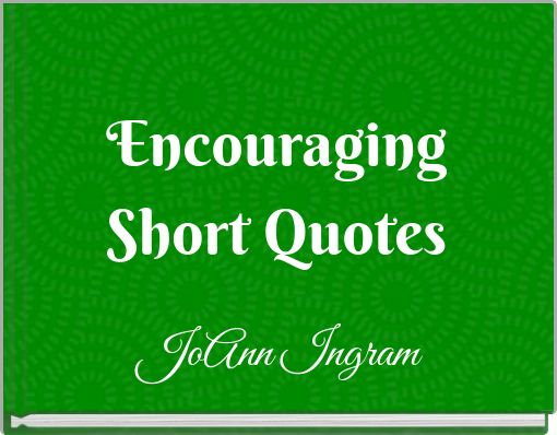 Encouraging Short Quotes