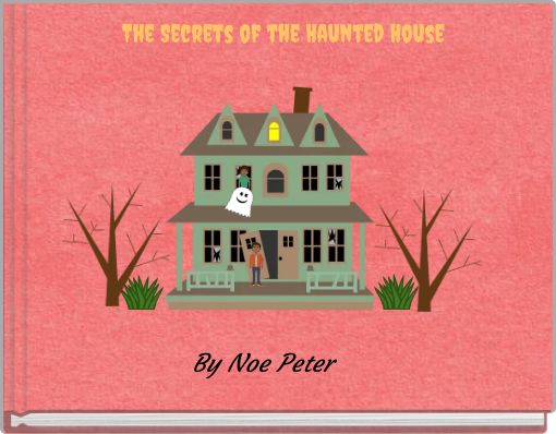 The Secrets of the Haunted House