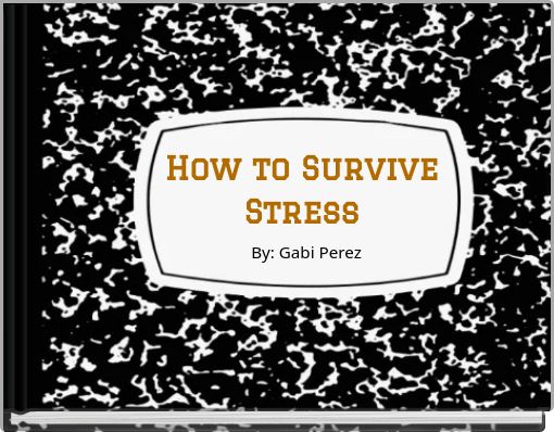 How to Survive Stress
