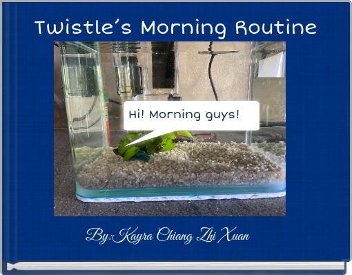 Twistle’s Morning Routine