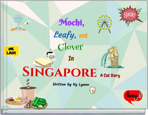 Mochi, Leafy, and Clover In Singapore A Cat Story Written by Ng Lyann