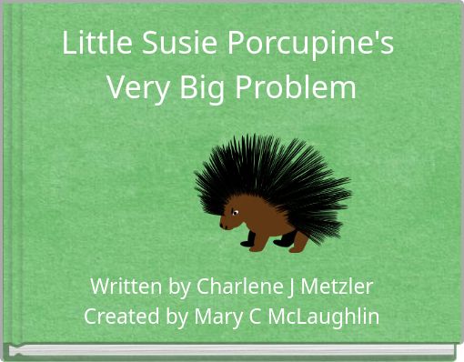 Little Susie Porcupine's Very Big Problem