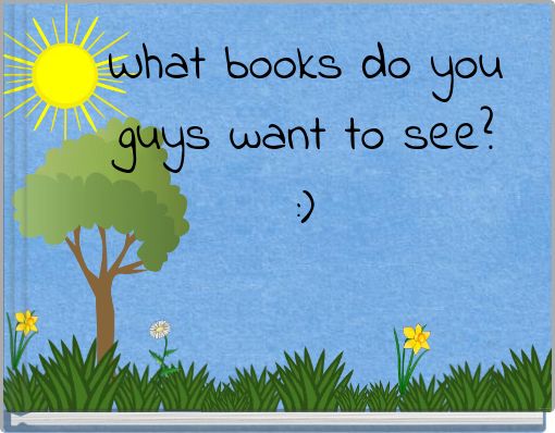 What books do you guys want to see? :)