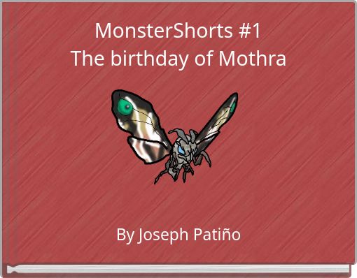 MonsterShorts #1 The birthday of Mothra