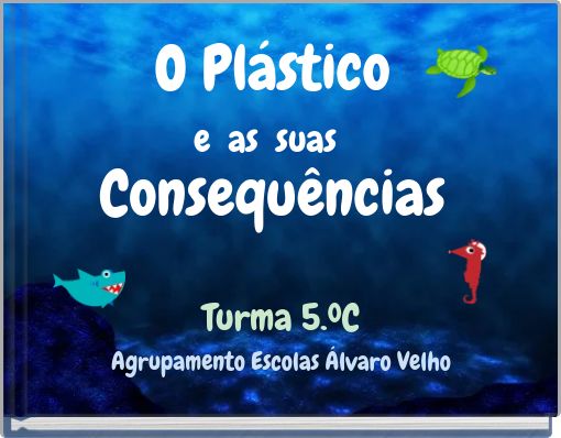 O Plásticoe as suas Consequências