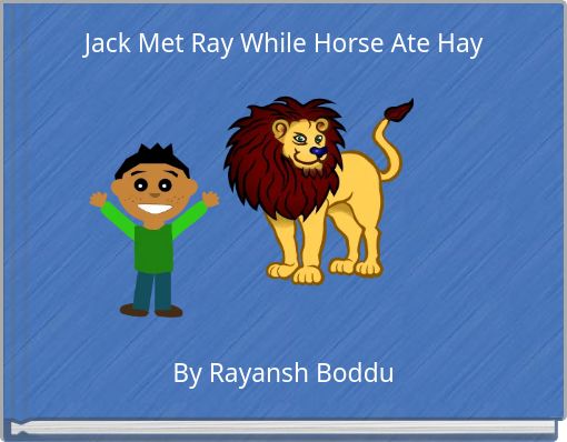 Jack Met Ray While Horse Ate Hay