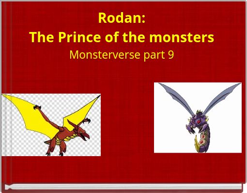 Rodan: The Prince of the monsters Monsterverse part 9