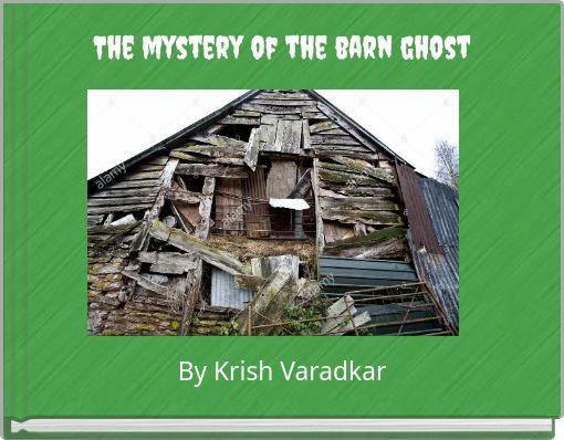 The mystery of the barn ghost