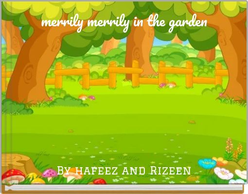 merrily merrily in the garden