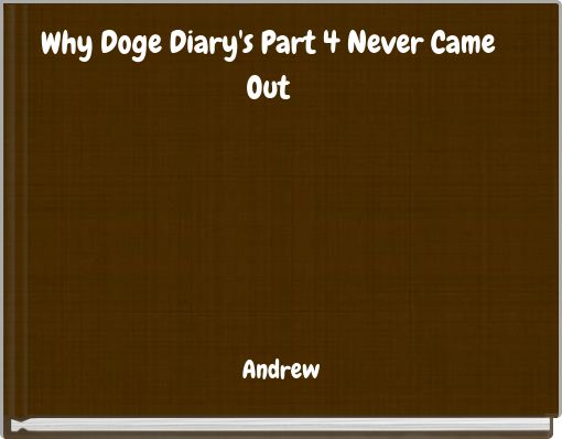 Why Doge Diary's Part 4 Never Came Out