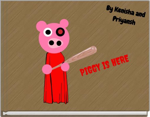 PIGGY IS HERE