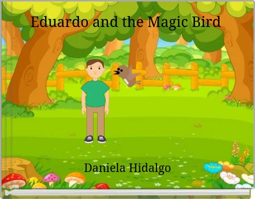 Eduardo and the Magic Bird