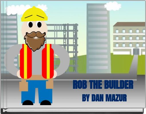 ROB THE BUILDER