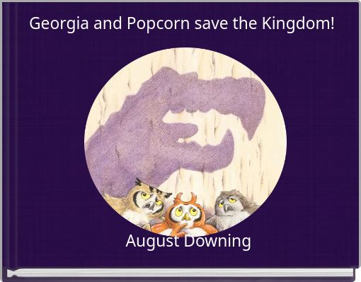 Georgia and Popcorn save the Kingdom!