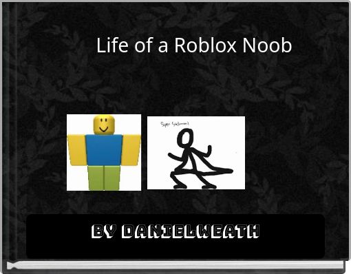 Life of a Roblox Noob